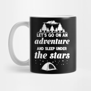 Let's Go On An Adventure and Sleep Under The Stars Mug